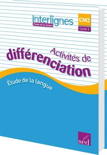 INTERLIGNES : activités de différenciation - étude de la langue - CM2 (édition 2018)
