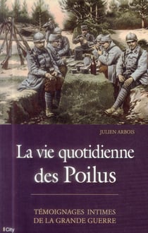 La vie quotidienne des poilus