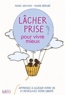 Lâcher prise, pour mieux vivre - apprenez à alléger votre vie et retrouvez votre liberté