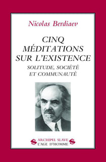 Cinq méditations sur l'existence : Solitude, société et communauté