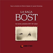La saga Bost - des dragonnades à Renaud (XVIIIe-XXe siècle)