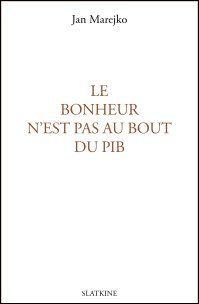 BONHEUR N'EST PAS AU BOUT DU PIB (LE)