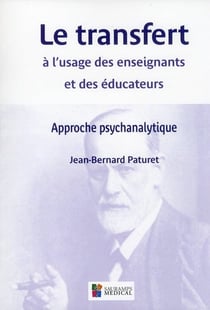 Le transfert à l'usage des enseignants et des éducateurs - approche psychanalytique