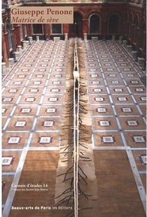 Carnets d'études Tome 14 : Giuseppe Penone, matrice de sève