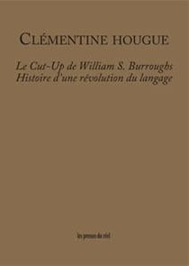 Le cut-up de William S. Burroughs - histoire d'une révolution du langage