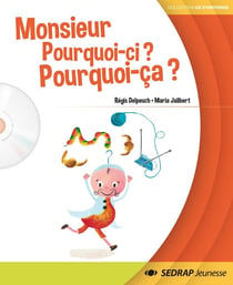 Monsieur Pourquoi-ci ? Pourquoi-ça