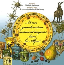 ...et nos grands-mères cuisinent toujours dans les Alpes !