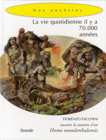 La vie quotidienne il y a 70 000 années - une journée d'un homo neanderthalensis