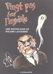 Vingt pas dans l'insolite - une anthologie de Roland Lacourbe