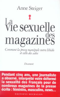 La vie sexuelle des magazines: comment la presse manipule notre libido et celle des ados