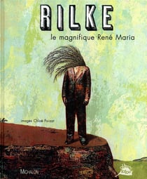 Rilke - le magnifique rené maria