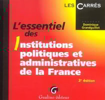 Essentiel des institutions politiques et administratives de la france, 3eme edition (3e edition)