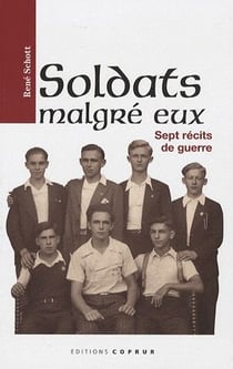 Soldats malgré eux - sept récits de guerre