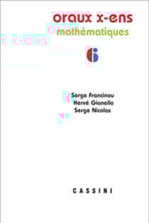 Oraux X-ENS, mathématiques Tome 6