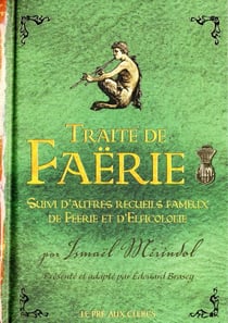 Traité de faërie - autres recueils fameux de féerie et d'elficologie