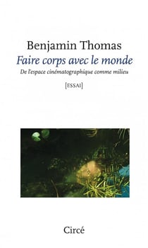 Faire corps avec le monde - de l'espace cinématographique comme milieu