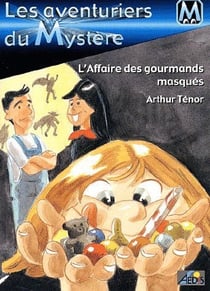 Les aventuriers du mystère Tome 3 : l'affaire des gourmands masqués