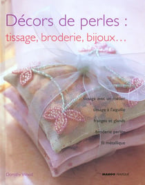 Decors de perles : tissage, broderie, bijoux...