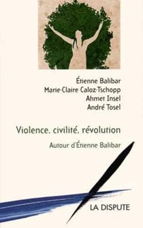 Violence, civilité, révolution - autour d'Etienne Balibar