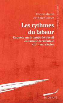 Les rythmes du labeur - enquête sur le temps de travail en Europe occidentale - XV-XIXe siècles