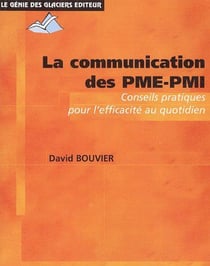 La communication des PME-PMI - conseils pratiques pour l'efficacité au quotidien
