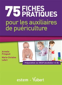 75 fiches pratiques pour les auxiliaires de puériculture - préparation au deap (modules 1 à 8)