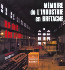Mémoire de l'industrie en Bretagne au-delà des clichés