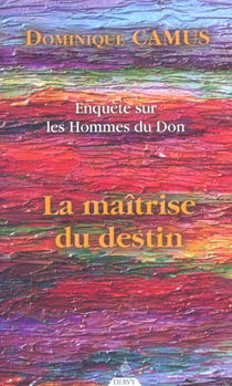 Enquête sur les hommes du don t.3 - la maitrise du destin