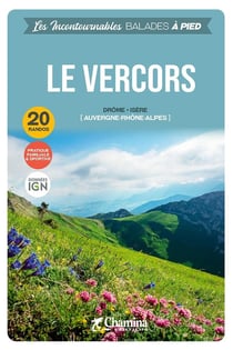 Les Incontournables balades à pied : Le vercors
