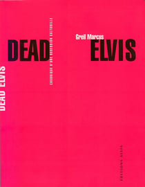 Dead elvis - chronique d'une obsession culturelle