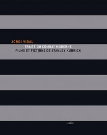 Traite du combat moderne. films (...) de s. kubrick