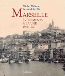 Marseille, événements à la une 1900-1920