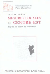 Les Anciennes mesures locales du Centre-Est, d'après les tables de conversion