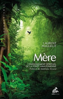 Mère - l'enseignement spirituel de la forêt amazonienne
