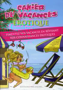 Cahier de vacances érotique - pimentez vos vacances en révisant vos connaissances érotiques