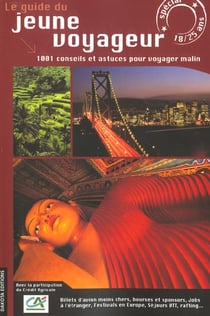 Le guide du jeune voyageur - 1001 conseils et astuces pour voyager malin - edition 2002