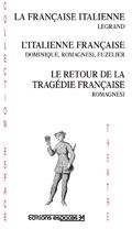 La française italienne, l'italienne française, le retour de la tragédie française