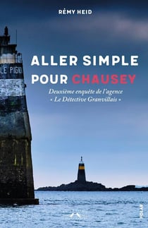 Aller simple pour Chausey : Deuxième enquête de l'agence Le Détective Granvillais