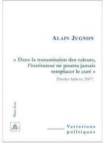 "dans la transmission des valeurs, l'instituteur ne pourra jamais remplacer le curé"