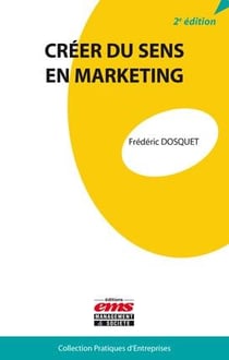 Créer du sens en marketing  (2e édition)