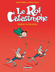 Le roi catastrophe Tome 8 - Adalbert est trop genial