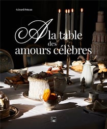 À la table des amours célèbres