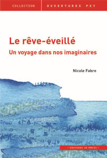 Le rêve-éveillé - un voyage dans nos imaginaires
