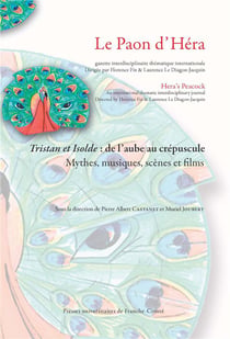 Tristan et Isolde : de l'aube au crepuscule - mythes, musiques, scènes et films