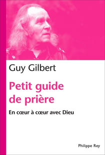 Petit guide de la prière - en coeur à coeur avec Dieu
