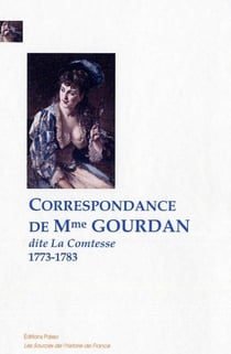 Correspondance de madame Gourdan, 1773-1783
