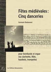 Fêtes médiévales : cinq danceries pour piano et clarinette (ou instruments à vent)