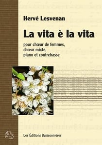 La vita è la vita pour choeur de femmes, choeur mixte, piano et contrebasse