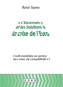 L'euromark et les solutions à la crise de l'euro - l'outil monétaire au service du choc de compétitivité ?