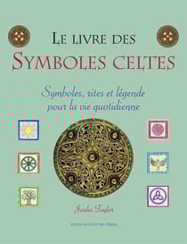 Le livre des symboles celtes - symboles, rites et légende pour la vie quetidienne